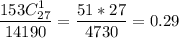 \dfrac{153C^1_{27}}{14190} = \dfrac{51*27}{4730}=0.29