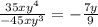 \frac{35xy^{4}}{-45xy^{3}}= -\frac{7y}{9}