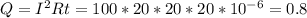 Q = I^{2} Rt = 100*20*20*20*10^{-6}= 0.8