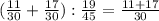 ( \frac{11}{30}+ \frac{17}{30}) : \frac{19}{45}=\frac{11+17}{30}