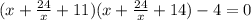 (x+ \frac{24}{x} +11)(x+ \frac{24}{x}+14)-4=0