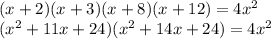 (x+2)(x+3)(x+8)(x+12)=4x^2\\ (x^2+11x+24)(x^2+14x+24)=4x^2