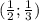 ( \frac{1}{2} ; \frac{1}{3} )