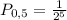 P_{0,5}= \frac{1}{2^5}