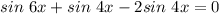 sin\ 6x+sin\ 4x-2sin\ 4x=0