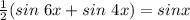 \frac{1}{2} (sin\ 6x+sin\ 4x)=sin \4x