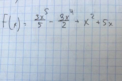 Найдите общий вид первообразной функций f(x) для f(x)=3x^4-6x^3+2x+5