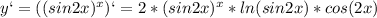 y`=((sin2x)^x)`=2*(sin2x)^x*ln(sin2x)*cos(2x)