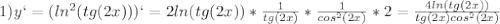 1)y`=(ln^2(tg(2x)))`=2ln(tg(2x))*\frac{1}{tg(2x)}*\frac{1}{cos^2(2x)}*2=\frac{4ln(tg(2x))}{tg(2x)cos^2(2x)}