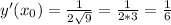 y'( x_{0} )= \frac{1}{2 \sqrt{9} }= \frac{1}{2*3} = \frac{1}{6}