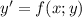 y'=f(x;y)