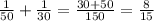 \frac{1}{50}+\frac{1}{30}=\frac{30+50}{150}=\frac{8}{15}