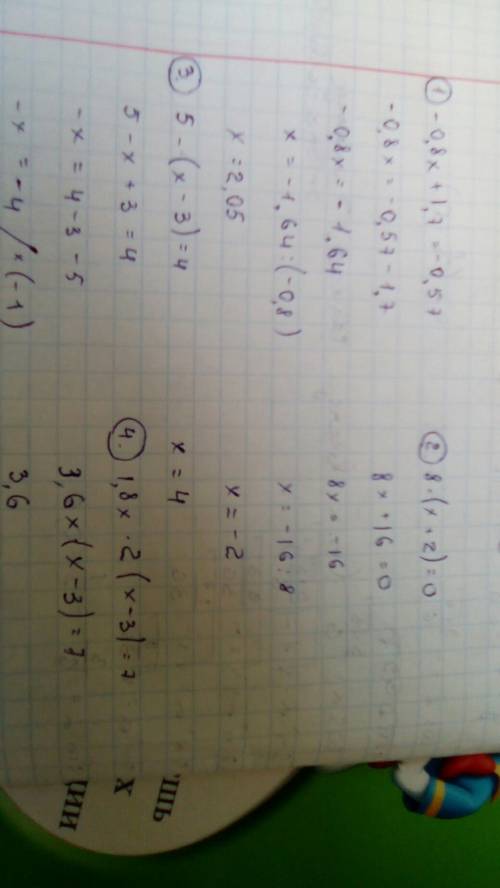 1) -0,8x+1,7=-0,57 2) 8*(x+2)=0 3) 5-(x-3)=4 4) 1,8x*2(x-3)=7