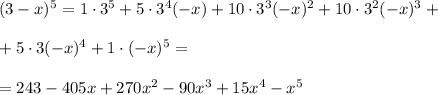 (3-x)^5=1\cdot 3^5+5\cdot 3^4(-x)+10\cdot 3^3(-x)^2+10\cdot 3^2(-x)^3+\\\\+5\cdot 3(-x)^4+1\cdot (-x)^5=\\\\=243-405x+270x^2-90x^3+15x^4-x^5