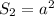 S_{2}=a^2