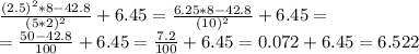 \frac{(2.5)^2*8-42.8}{(5*2)^2}+6.45=\frac{6.25*8-42.8}{(10)^2}+6.45=\\=\frac{50-42.8}{100}+6.45=\frac{7.2}{100}+6.45=0.072+6.45=6.522