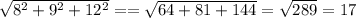 \sqrt{8^2+9^2+12^2} =&#10;= \sqrt{64+81+144} =&#10; \sqrt{289} =17