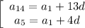 \left[\begin{array}{ccc}a_{14}=a_1+13d\\a_5=a_1+4d\end{array}\right