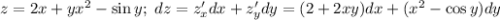 z=2x+yx^2-\sin y;\ dz=z'_x dx+z'_y dy=(2+2xy)dx+(x^2-\cos y)dy