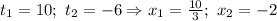 t_1=10; \ t_2=-6\Rightarrow x_1=\frac{10}{3};\ x_2=-2