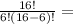 \frac{16!}{6!(16-6)!} =