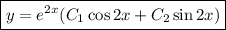 \boxed{y=e^{2x}(C_1\cos 2x+C_2\sin2x)}