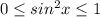 0 \leq sin^2x \leq 1