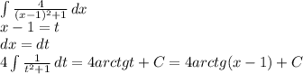 \int\limits { \frac{4}{(x-1)^2+1} } \, dx\\x-1=t\\dx=dt\\&#10;4 \int\limits { \frac{1}{t^2+1} }\,dt =4arctgt+C=4arctg(x-1)+C&#10;