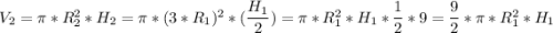 V_{2}=\pi *R_{2}^{2}*H_{2}=\pi *(3*R_{1})^{2}*(\dfrac{H_{1}}{2} )=\pi *R_{1}^{2}*H_{1}*\dfrac{1}{2}*9=\dfrac{9}{2}*\pi *R_{1}^{2}*H_{1}