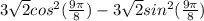 3\sqrt{2}cos^2(\frac{9\pi}{8})-3\sqrt{2}sin^2(\frac{9\pi}{8})