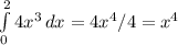 \int\limits^2_0 {4x^3} \, dx = 4x^4/4 = x^4