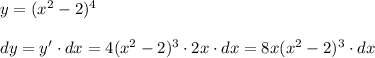 y=(x^2-2)^4\\\\dy=y'\cdot dx=4(x^2-2)^3\cdot 2x\cdot dx=8x(x^2-2)^3\cdot dx