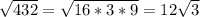 \sqrt{432} = \sqrt{16*3*9} = 12\sqrt{3} &#10;