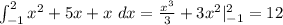 \int_{-1}^2x^2+5x+x\ dx=\frac{x^3}{3} + 3 x^2|_{-1}^2=12