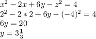 x^2-2x+6y-z^2=4\\&#10;2^2-2*2+6y-(-4)^2=4\\&#10;6y=20\\&#10;y=3 \frac{1}{3}