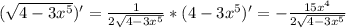 (\sqrt{4-3x^5})'=\frac{1}{2\sqrt{4-3x^5}}*(4-3x^5)'=-\frac{15x^4}{2\sqrt{4-3x^5}}