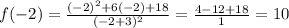 f(-2)=\frac{(-2)^2+6(-2)+18}{(-2+3)^2}=\frac{4-12+18}{1}=10