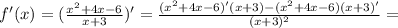 f'(x)= (\frac{x^2+4x-6}{x+3} )'=\frac{(x^2+4x-6)'(x+3)-(x^2+4x-6)(x+3)'}{(x+3)^2}=