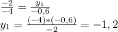 \frac{-2}{-4} = \frac{y_1}{-0,6} \\&#10;y_1= \frac{(-4)*(-0,6)}{-2} =-1,2