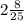 2 \frac{8}{25}