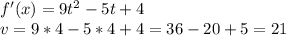 f'(x)=9t^2-5t+4 \\ v=9*4-5*4+4=36-20+5=21