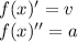 f(x)'=v \\ f(x)''=a