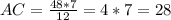 AC= \frac{48*7}{12}=4*7=28