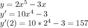 y=2x^5-3x\\&#10;y'=10x^4-3\\&#10;y'(2)=10*2^4-3=157