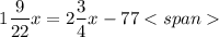 $1\frac{9}{22}x=2\frac{3}{4}x-77$