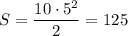 $S=\frac{10\cdot5^2}{2}=125$