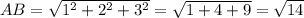 AB= \sqrt{1^2+2^2+3^2} = \sqrt{1+4+9} = \sqrt{14}