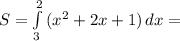 S= \int\limits^2_3 {(x^2+2x+1)} \, dx =