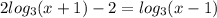 2log_3(x+1)-2=log_3(x-1)