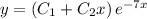 y=\left(C_1+C_2x\right)e^{-7x}